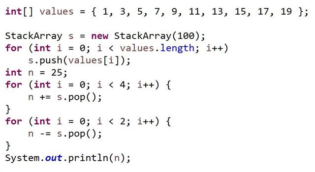 int [] values ={1,3,5,7,9,11,13,15,17,19}; StackArray s= new StackArray(100); for (int i=0;