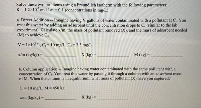 will rate Solve these two problems using a Freundlich isotherm with the