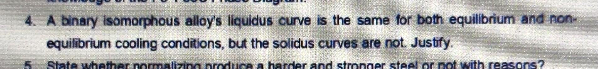  4. A binary Isomorphous alloy's liquidus curve is the same for