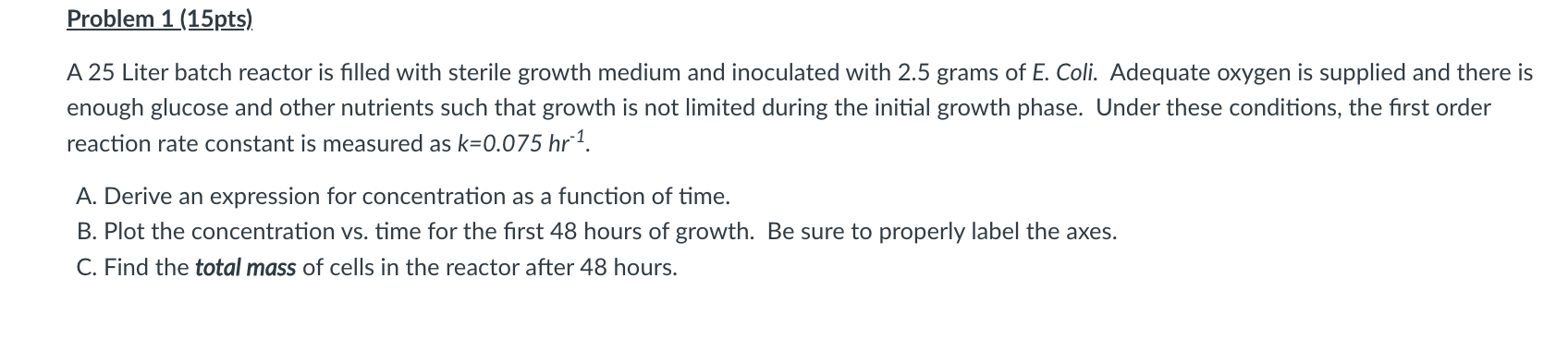 Problem 1 (15pts). A 25 Liter batch reactor is filled with