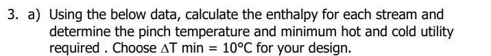 3. a) Using the below data, calculate the enthalpy for each