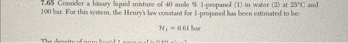  7.65 Consider a binary liquid mixture of 40 mole \% 1-propanol