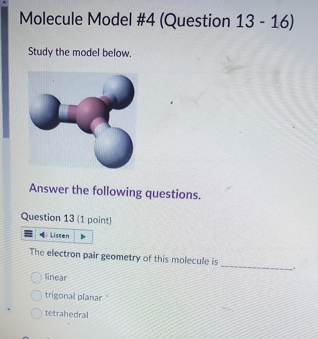  Molecule Model \#4 (Question 13 - 16) Study the model below.