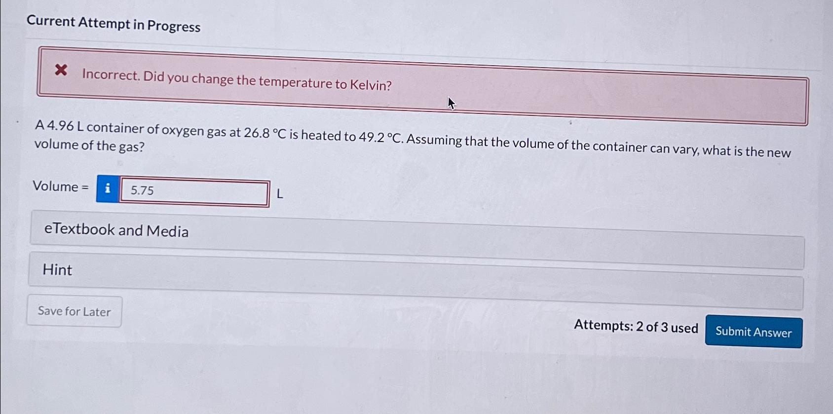  Current Attempt in Progress Incorrect. Did you change the temperature to