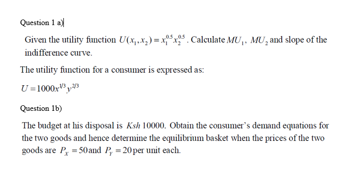  Question 1 a) Given the utility function U(x,,X2)=x,5x95. Calculate MU,, MU,