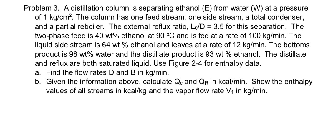  Problem 3. A distillation column is separating ethanol (E) from water