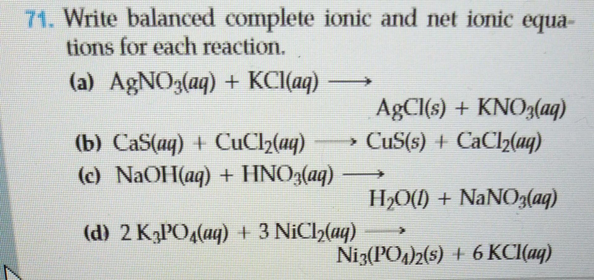  71. Write balanced complete ionic and net ionic equa tions for