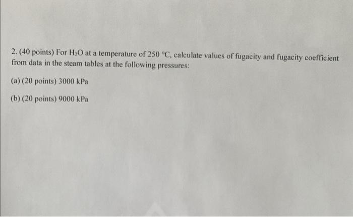 answer both a and b 2. (40 points) For H,O at a