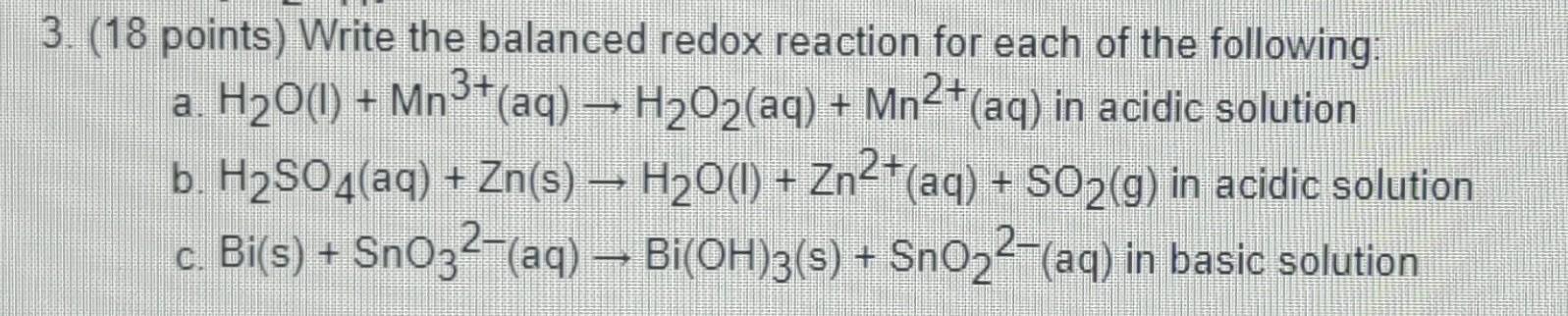 3. (18 points) Write the balanced redox reaction for each of