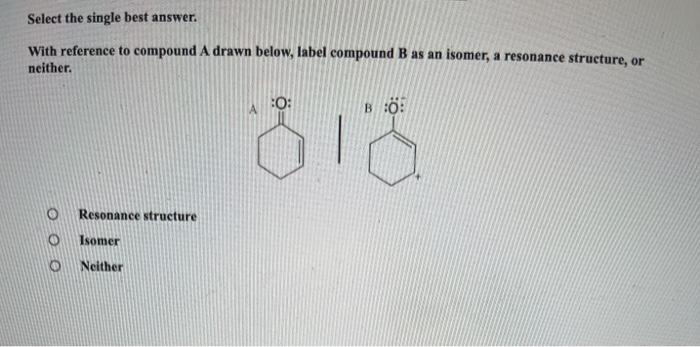  Select the single best answer. With reference to compound A drawn