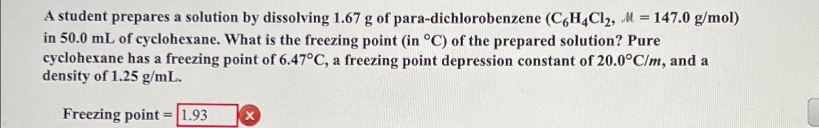  A student prepares a solution by dissolving 1.67g of para-dichlorobenzene )=(147.0gmol