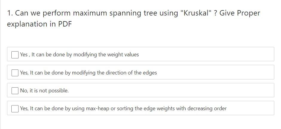  1. Can we perform maximum spanning tree using "Kruskal" ? Give