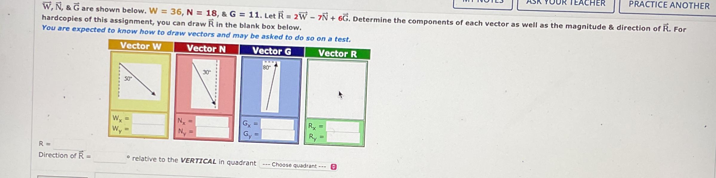  vec(W),vec(N),&vec(G) are shown below. W=36,N=18,&G=11. Let vec(R)=2vec(W)-7vec(N)+6vec(G). Determine the components of