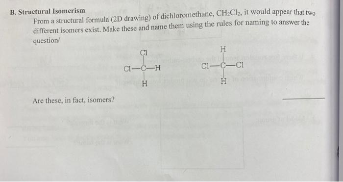  B. Structural Isomerism From a structural formula (2D drawing) of dichloromethane,