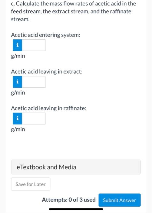 liquid solvent (C) that has two key properties: A dissolves in it,