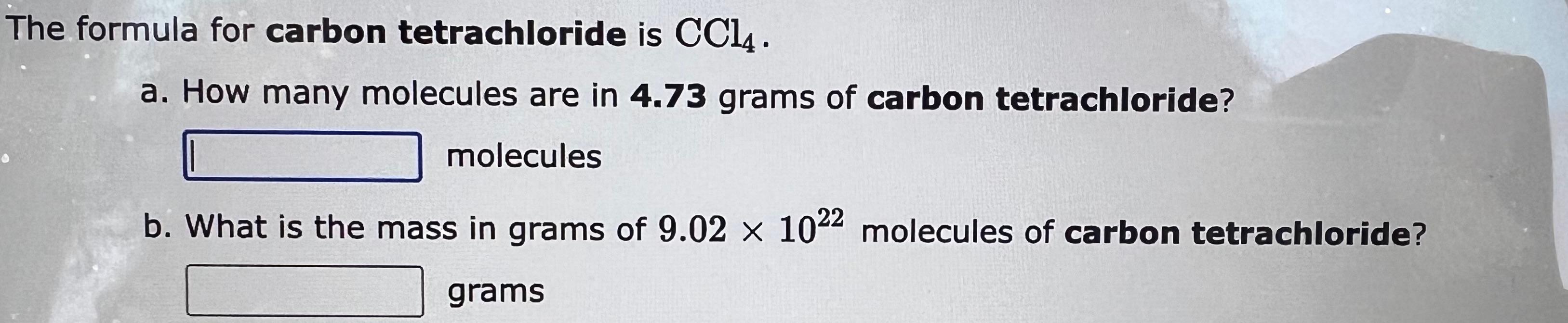 b. How many grams of carbon tetrachloride are present in 2.63 moles