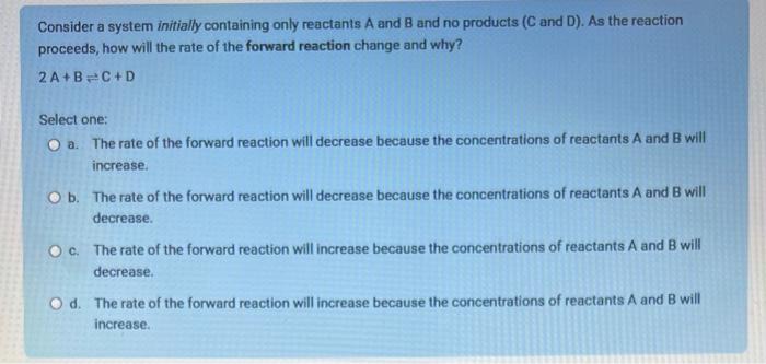  Consider a system initially containing only reactants A and B and