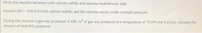  Write the reaction between solid calcium sulfide and aqueous hydrobromic acid,