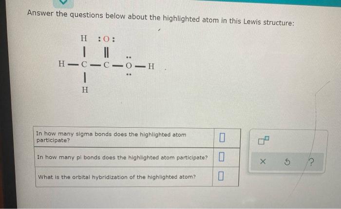  Answer the questions below about the highlighted atom in this Lewis