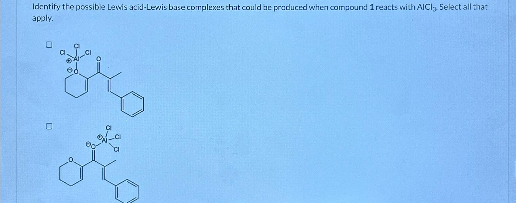  Identify the possible Lewis acid-Lewis base complexes that could be produced
