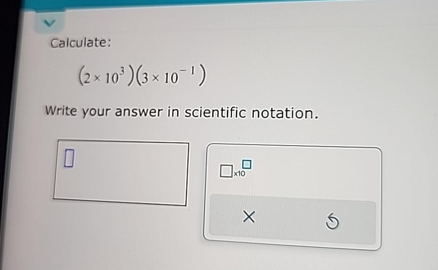 Calculate: (2103)(310-1) Write your answer in scientific notation. 