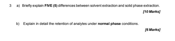  3 a) Briefly explain FIVE (5) differences between solvent extraction and