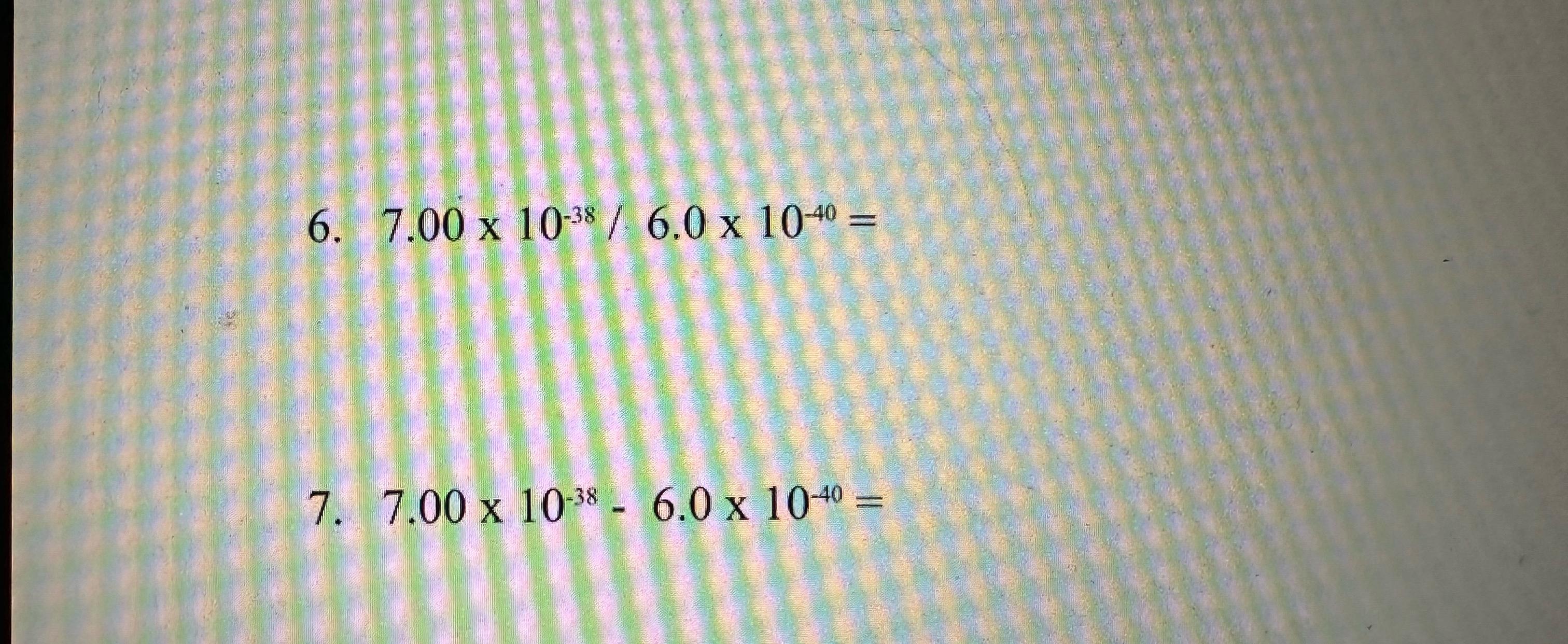  7.0010-386.010-40= 7.0010-38-6.010-40= 