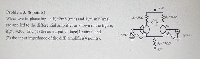  Problem 3: (8 points) When two in-phase inputs V1=2mV(rms) and V2=1mV(rms)