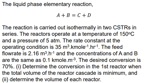  The liquid phase elementary reaction, A+B=C+D The reaction is carried out