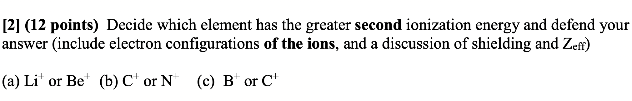  [2] (12 points) Decide which element has the greater second ionization