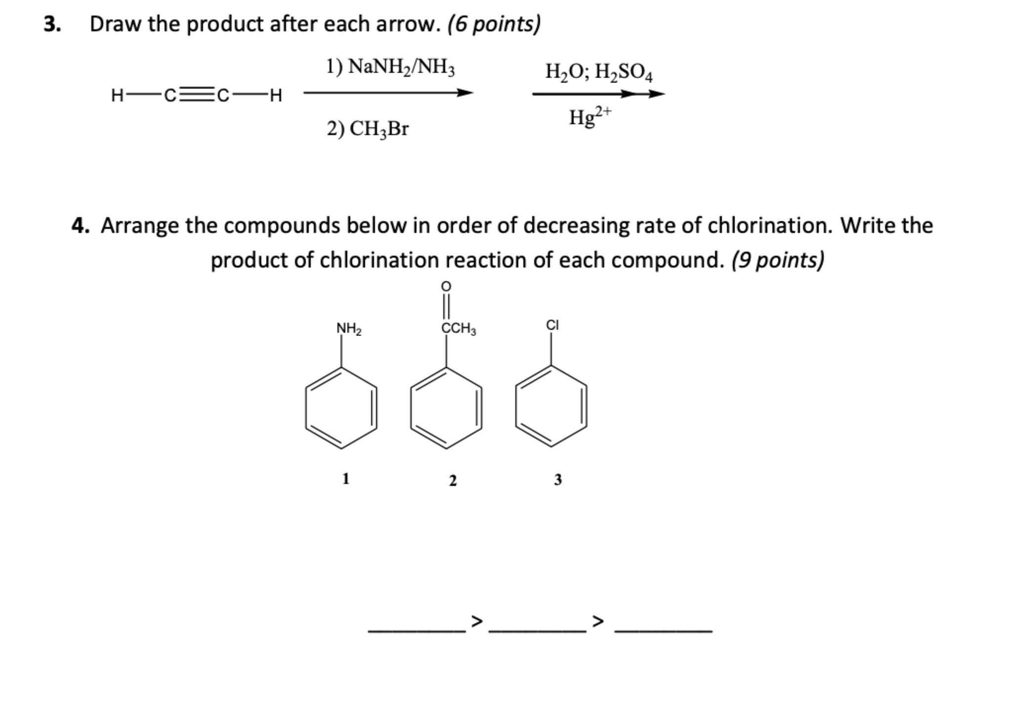  Draw the product after each arrow. (6 points) Arrange the compounds