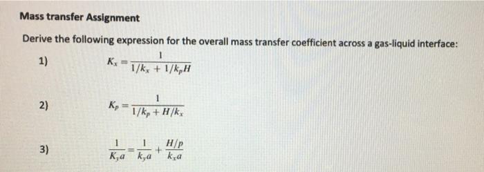  Mass transfer Assignment Derive the following expression for the overall mass