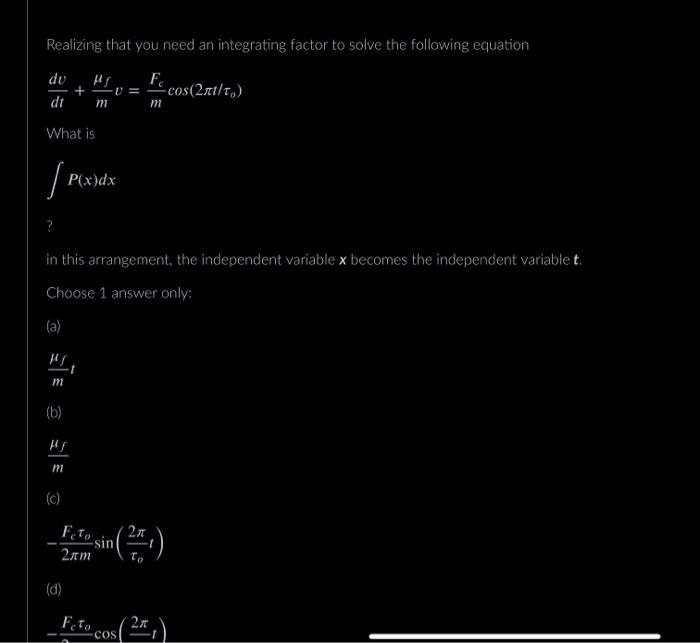  Realizing that you need an integrating factor to solve the following