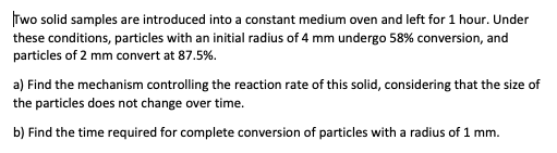  Two solid samples are introduced into a constant medium oven and