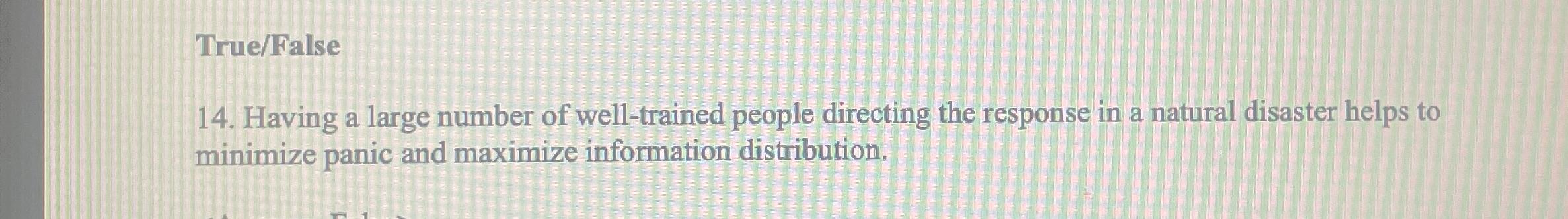  True/False 14. Having a large number of well-trained people directing the