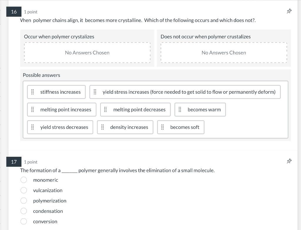 1 point Vhen polymer chains align, it becomes more crystalline. Which