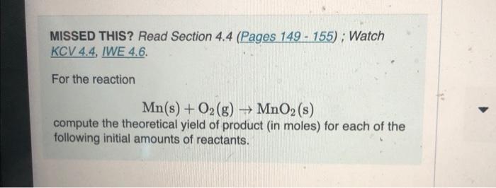  MISSED THIS? Read Section 4.4 (Pages 149 - 155) ; Watch