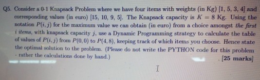 Q5. Consider a 0-1 Knapsack Problem where we have four items