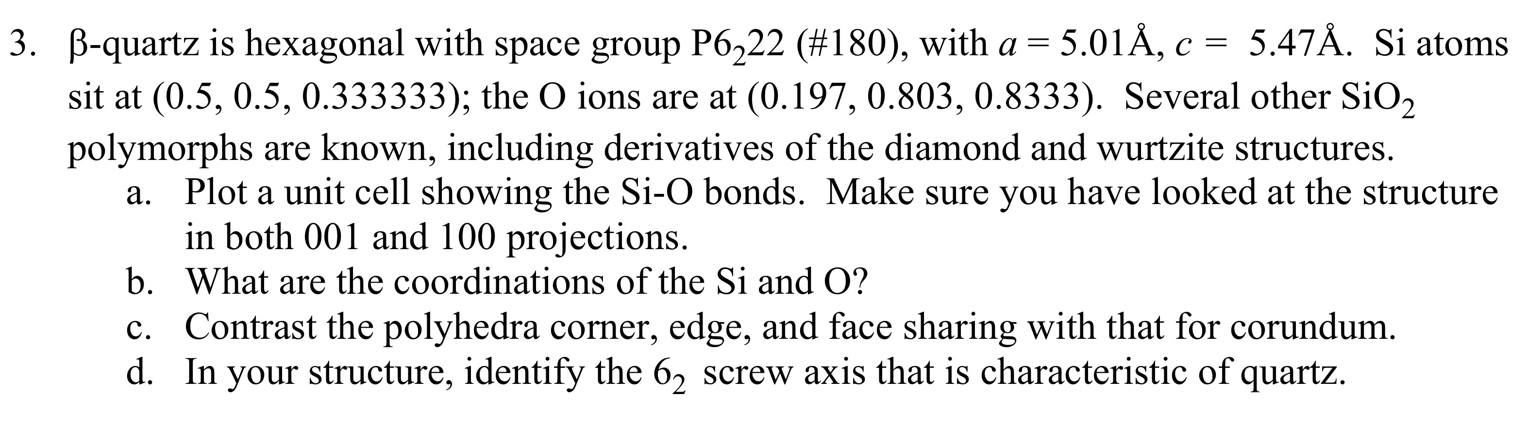  -quartz is hexagonal with space group P622(#180), with a=5.01,c=5.47. Si atoms