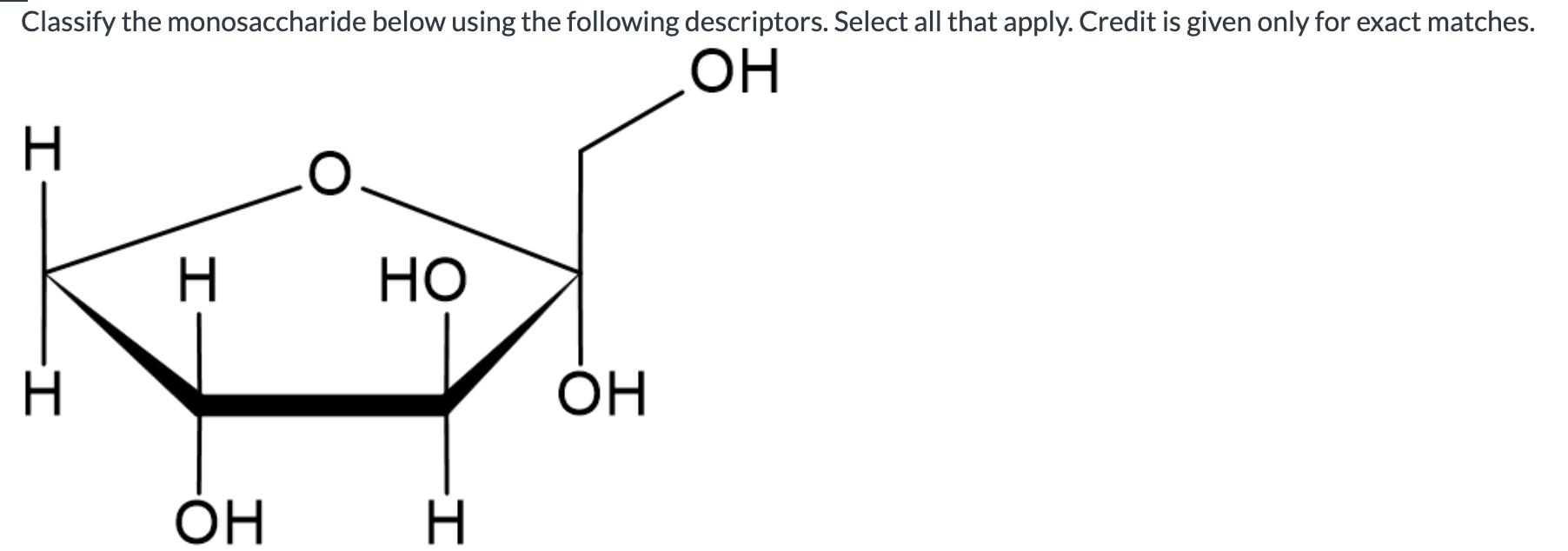 Classify the monosaccharide below using the following descriptors. Select all that