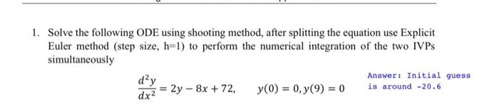  1. Solve the following ODE using shooting method, after splitting the