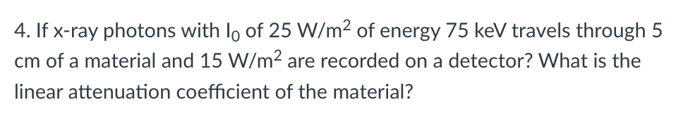 Please show all work and explain why. 4. If x-ray photons with