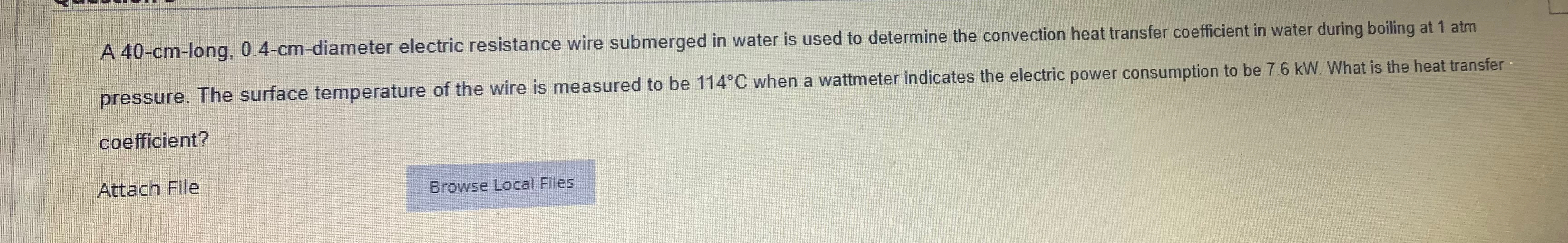  A 40-cm-long, 0.4-cm-diameter electric resistance wire submerged in water is used