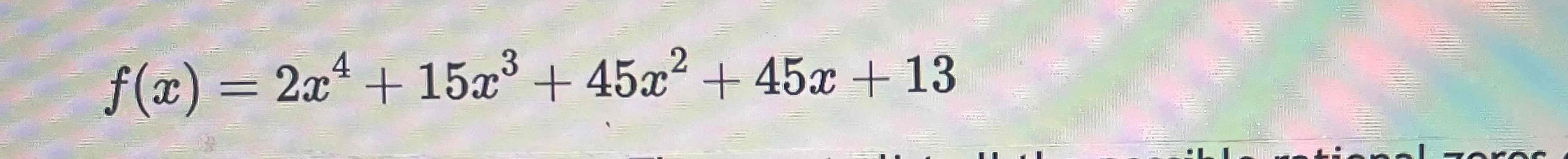  f(x)=2x4+15x3+45x2+45x+13 
