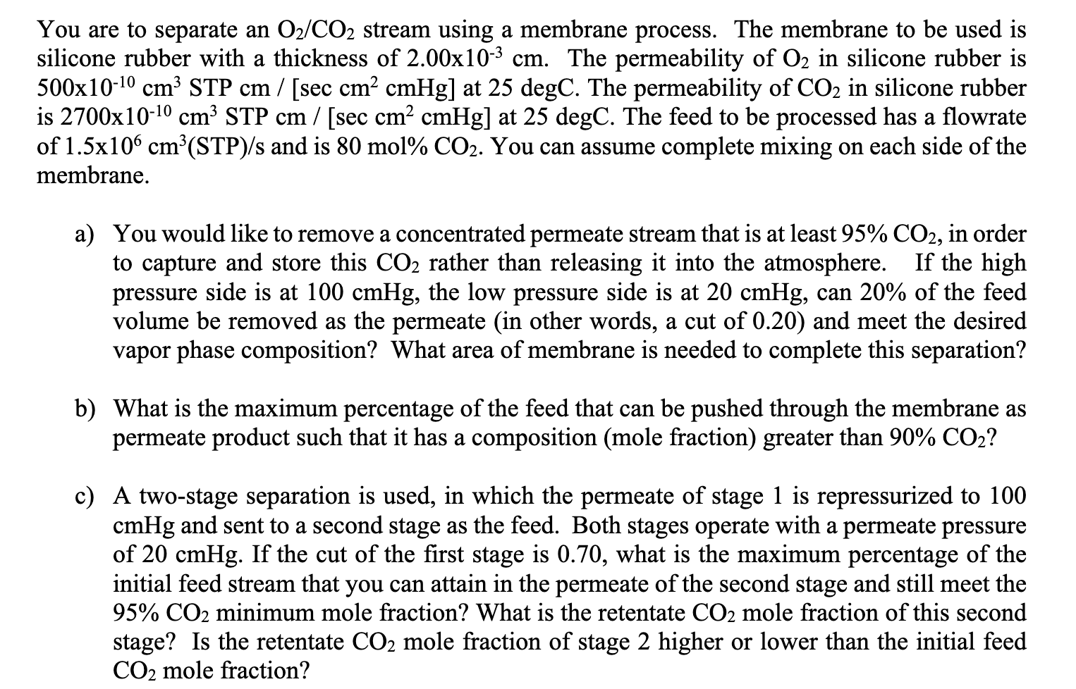  You are to separate an O2/CO2 stream using a membrane process.