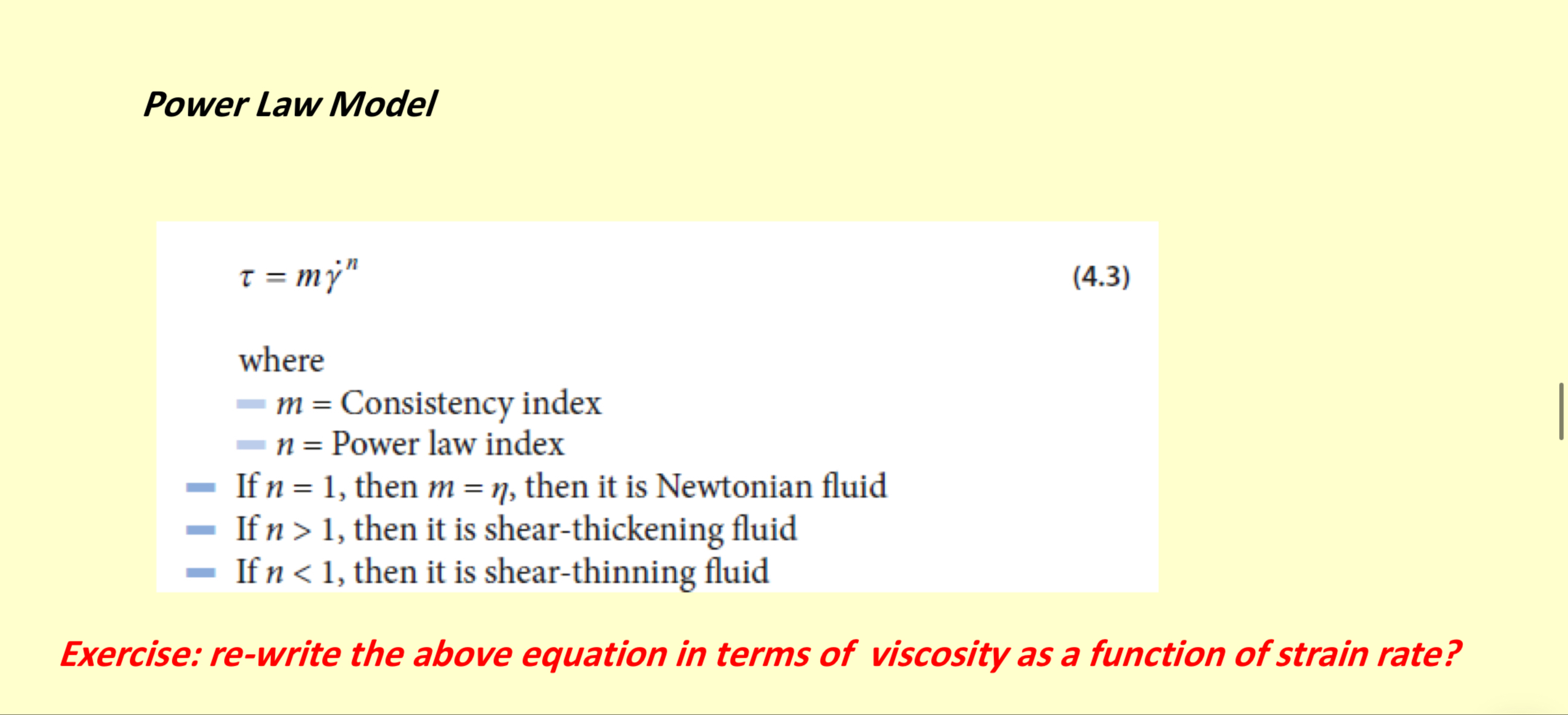  Power Law Model =m?n where -m= Consistency index -n= Power law