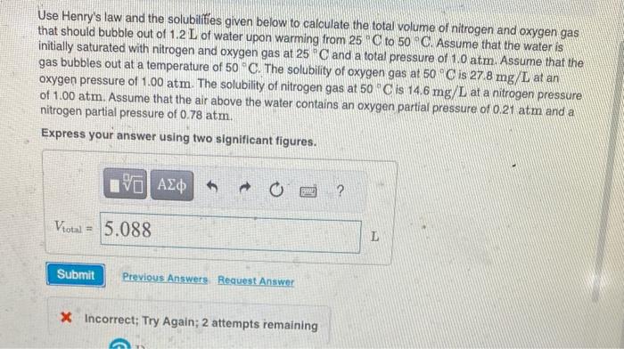 cousl you pleae help show all work correctly Use Henry's law and