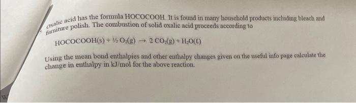 help onalic acid has the formula HOCOCOOH. It is found in many