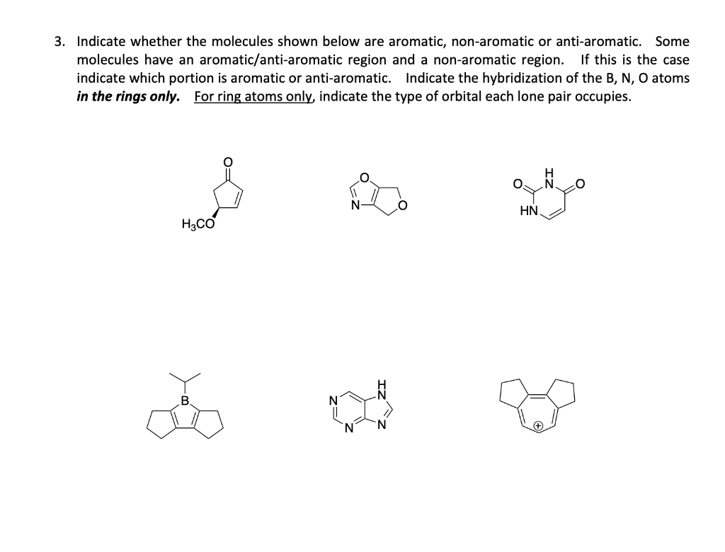  Indicate whether the molecules shown below are aromatic, non-aromatic or anti-aromatic.