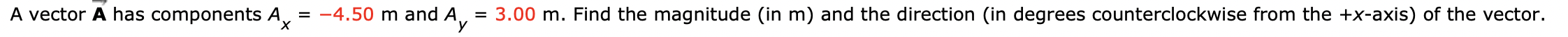  A vector A has components Ax=-4.50m and Ay=3.00m. Find the magnitude